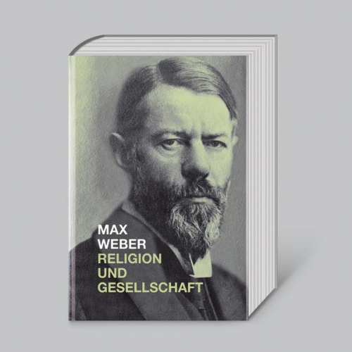 Max Weber - Max Weber, Religion und Gesellschaft