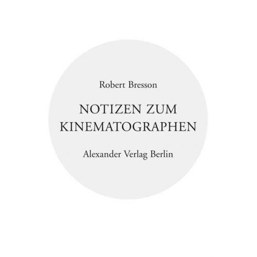 Robert Bresson - Notizen zum Kinematographen