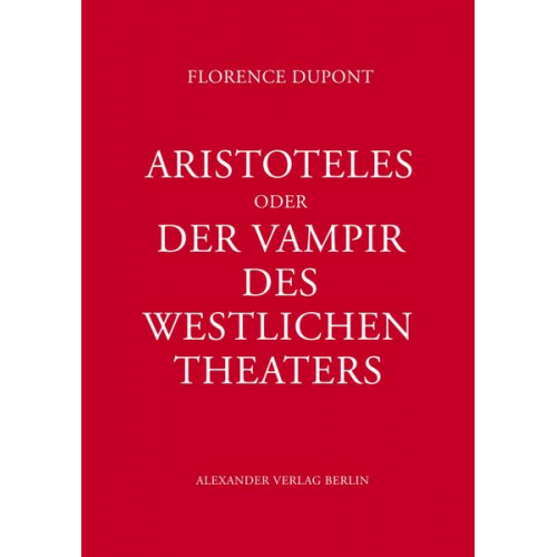 Florence Dupont - Aristoteles oder Der Vampir des west lichen Theaters