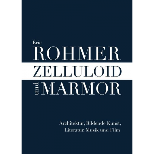 Éric Rohmer - Zelluloid und Marmor