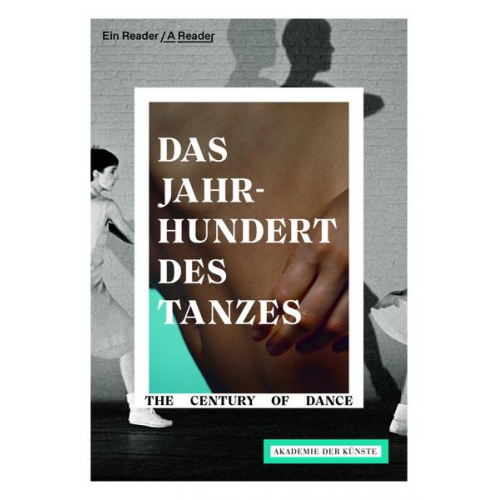 Das Jahrhundert des Tanzes / The Century of Dance