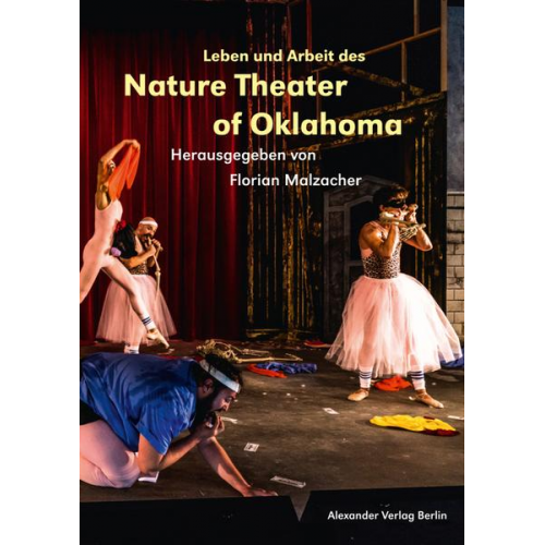 Leben und Arbeit des Nature Theater of Oklahoma