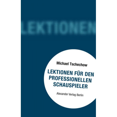 Michael Tschechow - Lektionen für den professionellen Schauspieler