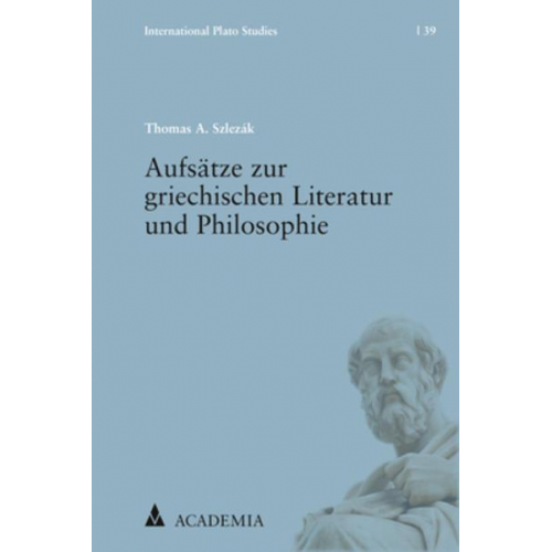 Thomas A. Szlezák - Aufsätze zur griechischen Literatur und Philosophie