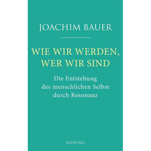 Joachim Bauer - Wie wir werden, wer wir sind