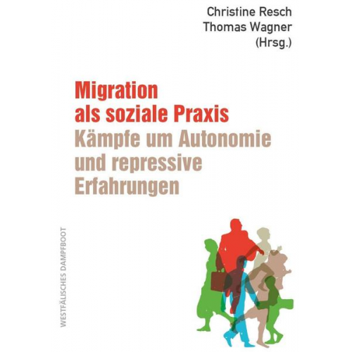 Migration als soziale Praxis: Kämpfe um Autonomie und repressive Erfahrungen