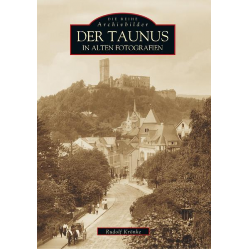 Rudolf Krönke - Der Taunus in alten Fotografien