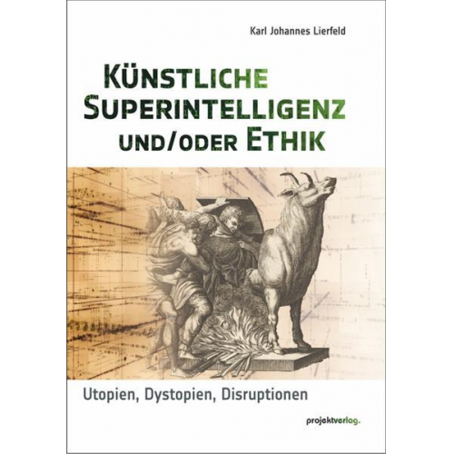 Karl Johannes Lierfeld - Künstliche Superintelligenz und/oder Ethik