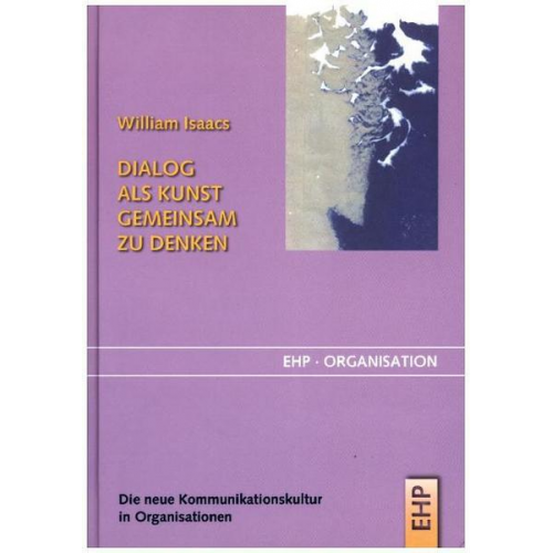 William Isaacs - Dialog als Kunst gemeinsam zu denken