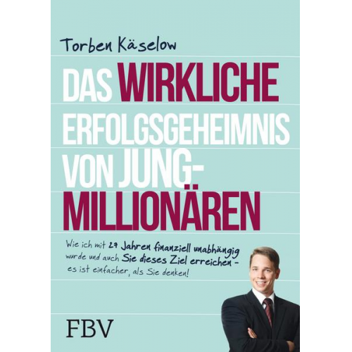 Torben Käselow - Das wirkliche Erfolgsgeheimnis von Jung-Millionären