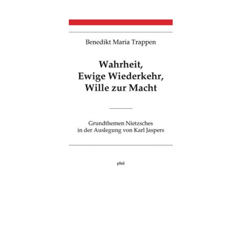 Benedikt Maria Trappen - Wahrheit, Ewige Wiederkehr, Wille zur Macht