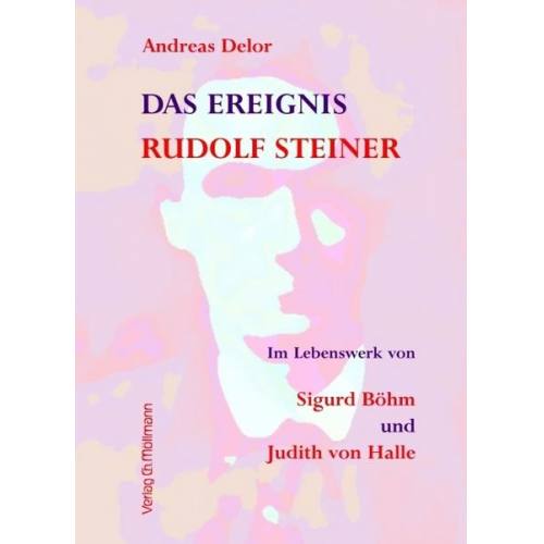 Andreas Delor - Das Ereignis Rudolf Steiner