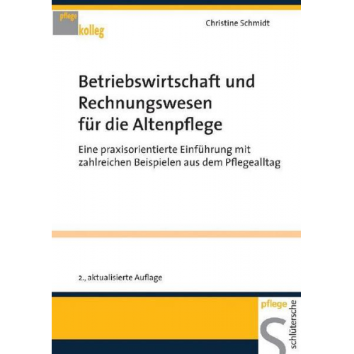 Christine Schmidt - Betriebswirtschaft und Rechnungswesen für die Altenpflege