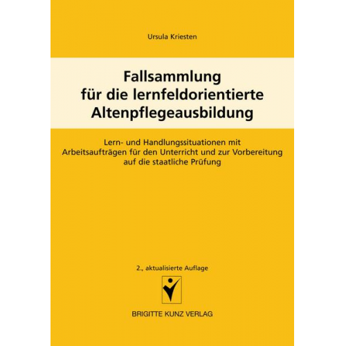 Ursula Kriesten - Fallsammlung für die lernfeldorientierte Altenpflegeausbildung