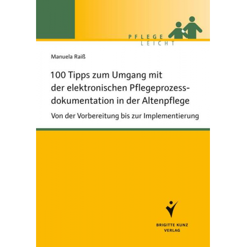 Manuela Raiss - 100 Tipps zum Umgang mit der elektronischen Pflegeprozessdokumentation in der Altenpflege