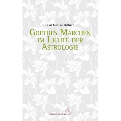 Karl Gustav Bittner - Goethes Märchen im Lichte der Astrologie