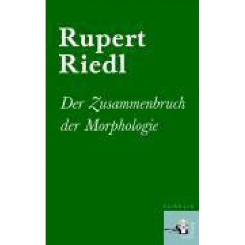 Rupert Riedl - Der Verlust der Morphologie