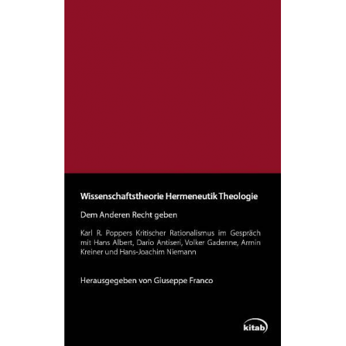 Hans Albert & Dario Antiseri & Volker Gadenne & Armin Kreiner & Hans-Joachim Niemann - Wissenschaftstheorie - Hermeneutik - Theologie - Dem Anderen Recht geben