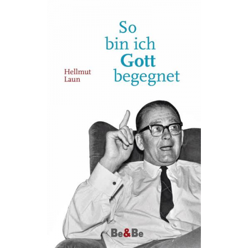 Hellmut Laun - So bin ich Gott begegnet