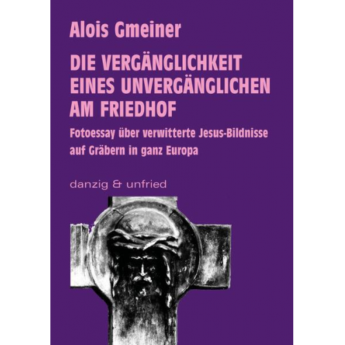 Alois Gmeiner - Die Vergänglichkeit eines Unvergänglichen am Friedhof