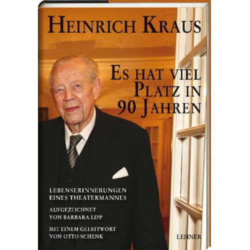 Heinrich Kraus - Es hat viel Platz in 90 Jahren. Lebenserinnerungen eines Theatermannes