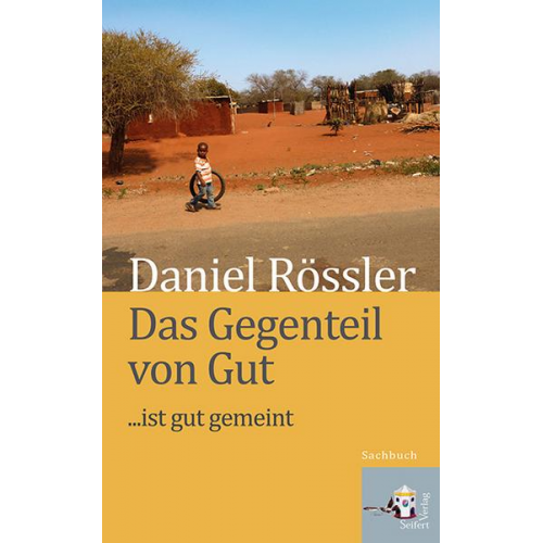 Daniel Rössler - Das Gegenteil von Gut... ist gut gemeint