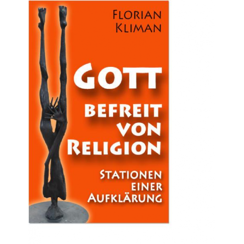 Florian Kliman - Gott, befreit von Religion