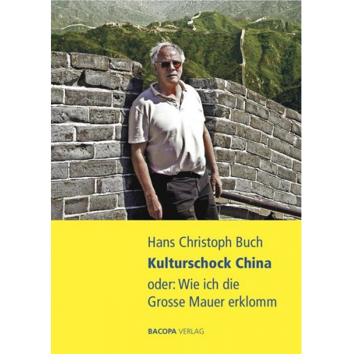 Hans Christoph Buch - Kulturschock China oder: Wie ich die Grosse Mauer erklomm