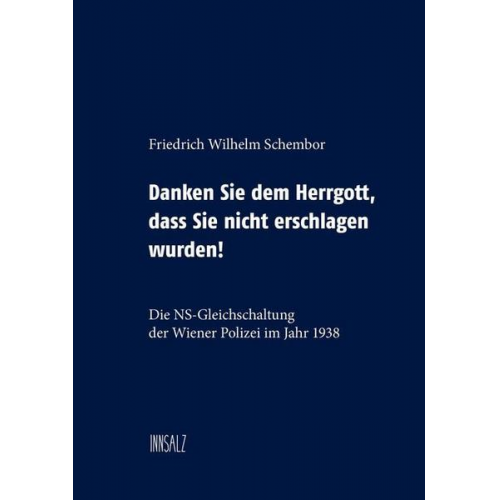 Friedrich Wilhelm Schembor - Danken Sie dem Herrgott, dass Sie nicht erschlagen wurden!