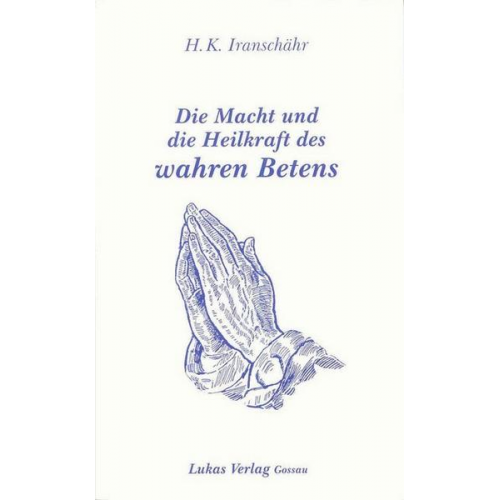 Hossein Kazemzadeh Iranschähr - Die Macht und die Heilkraft des wahren Betens