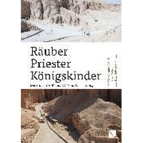 Räuber – Priester – Königskinder. Die Gräber KV 40 und KV 64 im Tal der Könige.