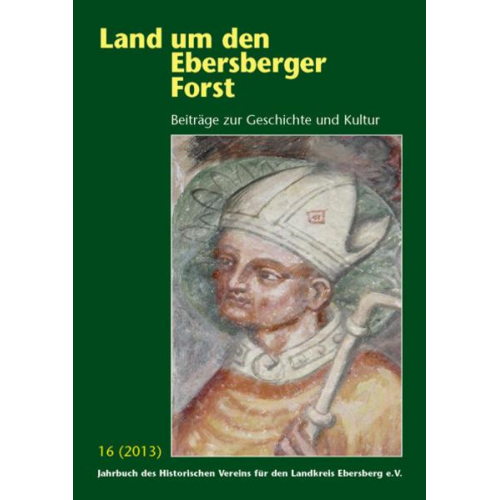 Christian Later & Irmtraut Heitmeier & Armin Höfer & Michael Pleyer & Brigitte Schliewen - Land um den Ebersberger Forst - Beiträge zur Geschichte und Kultur.... / Land um den Ebersberger Forst 16/2013 Beiträge zur Geschichte und Kultur