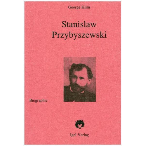 George Klim - Die Gestalt Stanislaw Przybyszewskis im Rahmen der deutschsprachigen Literatur der Jahre 1892-1898