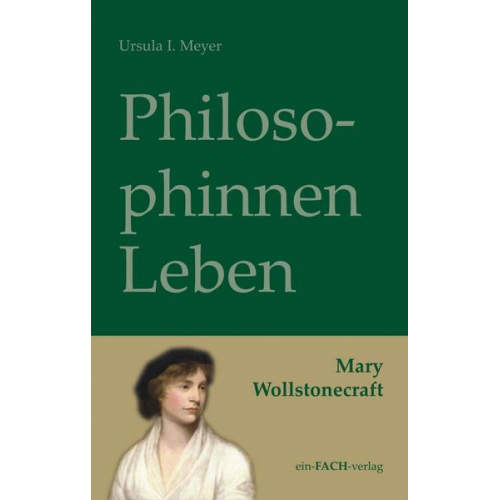 Ursula I. Meyer - PhilosophinnenLeben: Mary Wollstonecraft