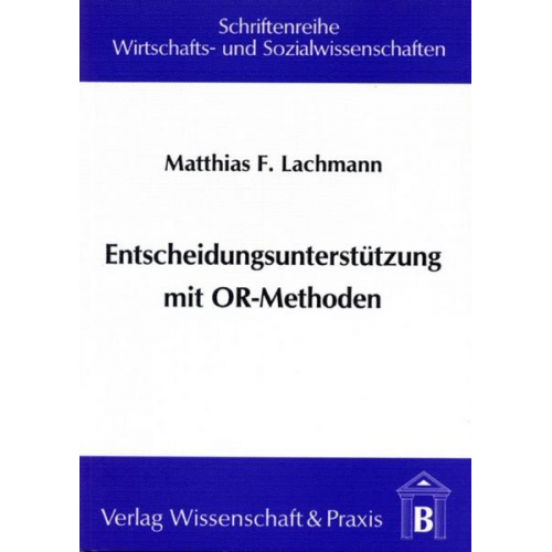 Matthias F. Lachmann - Entscheidungsunterstützung mit OR-Methoden.