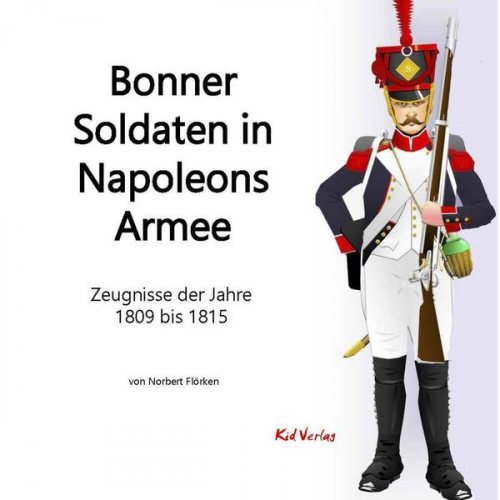 Norbert Flörken - Bonner Soldaten in Napoleons Armee