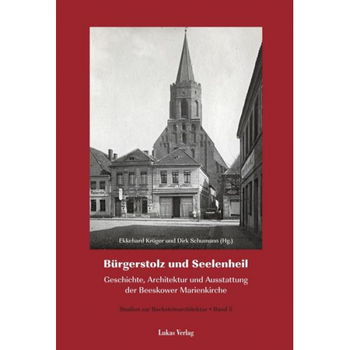 Dirk Schumann & Ekkehard Krüger - Studien zur Backsteinarchitektur / Bürgerstolz und Seelenheil