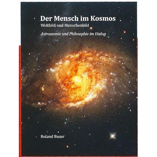 Roland Buser - Der Mensch im Kosmos