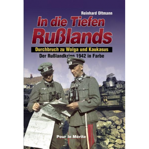 Reinhard Oltmann - Der Russlandkrieg 1941-1945 in Farbe. Band 1: Sturm auf Moskau. Band... / In die Tiefen Rußlands - Der Rußlandkrieg 1942 in Farbe (Band II)