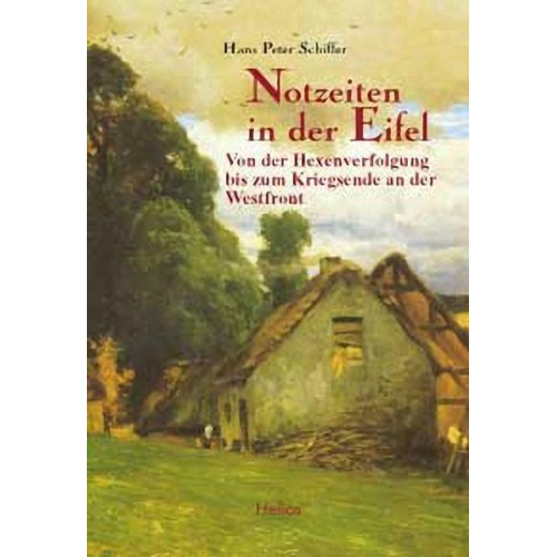 Hans Peter Schiffer - Notzeiten in der Eifel