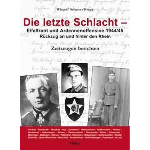 Wingolf Scherer - Die letzte Schlacht - Eifelfront - und Ardennnenoffensive 1944/45