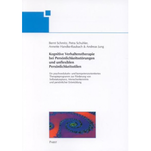 Bernt Schmitz & Petra Schuhler & Annette Handke-Raubach & Andreas Jung - Kognitive Verhaltenstherapie bei Persönlichkeitsstörungen und unflexiblen Persönlichkeitsstilen