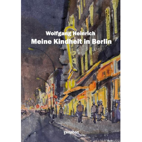 Wolfgang Heinrich - Meine Kindheit in Berlin