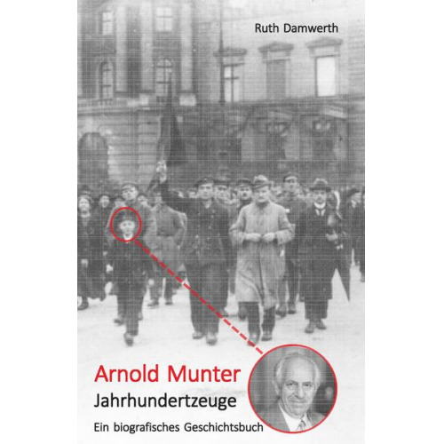 Ruth Damwerth - Arnold Munter Jahrhundertzeuge