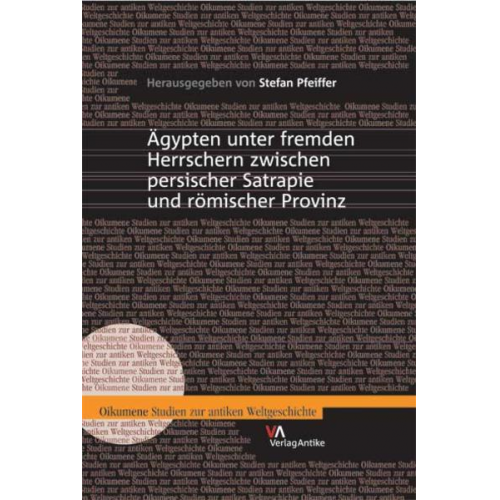 Ägypten unter fremden Herrschern zwischen persischer Satrapie und römischer Provinz