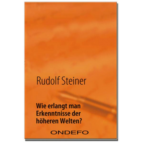 Rudolf Steiner - Wie erlangt man Erkenntnisse der höheren Welten?