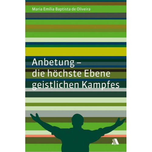 Maria E. de Oliveira - Anbetung - die höchste Ebene geistlichen Kampfes