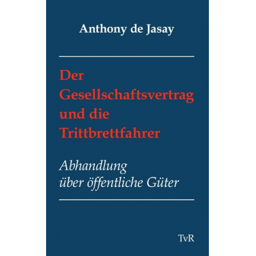 Anthony de Jasay - Der Gesellschaftsvertrag und die Trittbrettfahrer