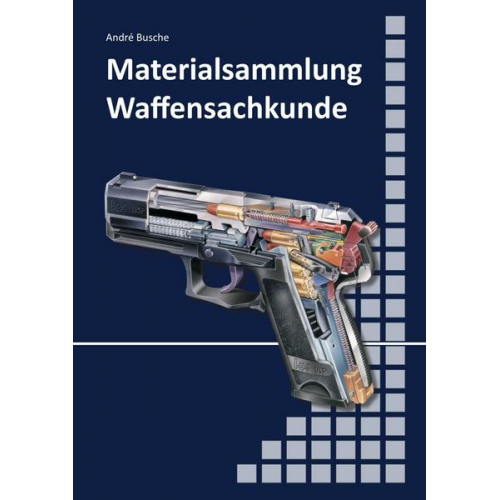 Andre Busche - Materialsammlung zum Lehrbuch zur Waffensachkundeprüfung mit Übungsfragen zur Selbstkontrolle