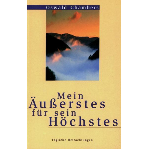 Oswald Chambers - Mein Äusserstes für sein Höchstes